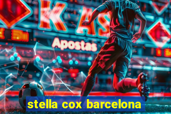 stella cox barcelona